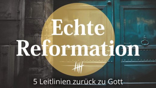 Echte Reformation Teil 4 - Gnade allein