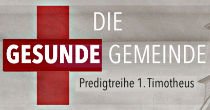 Die Gesunde Gemeinde (1. Tim 4,1-16)