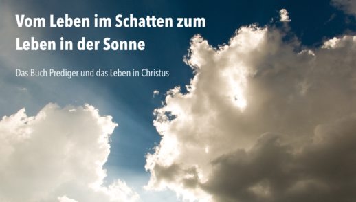 Das Leben über der Sonne (Buch Prediger Teil 4)