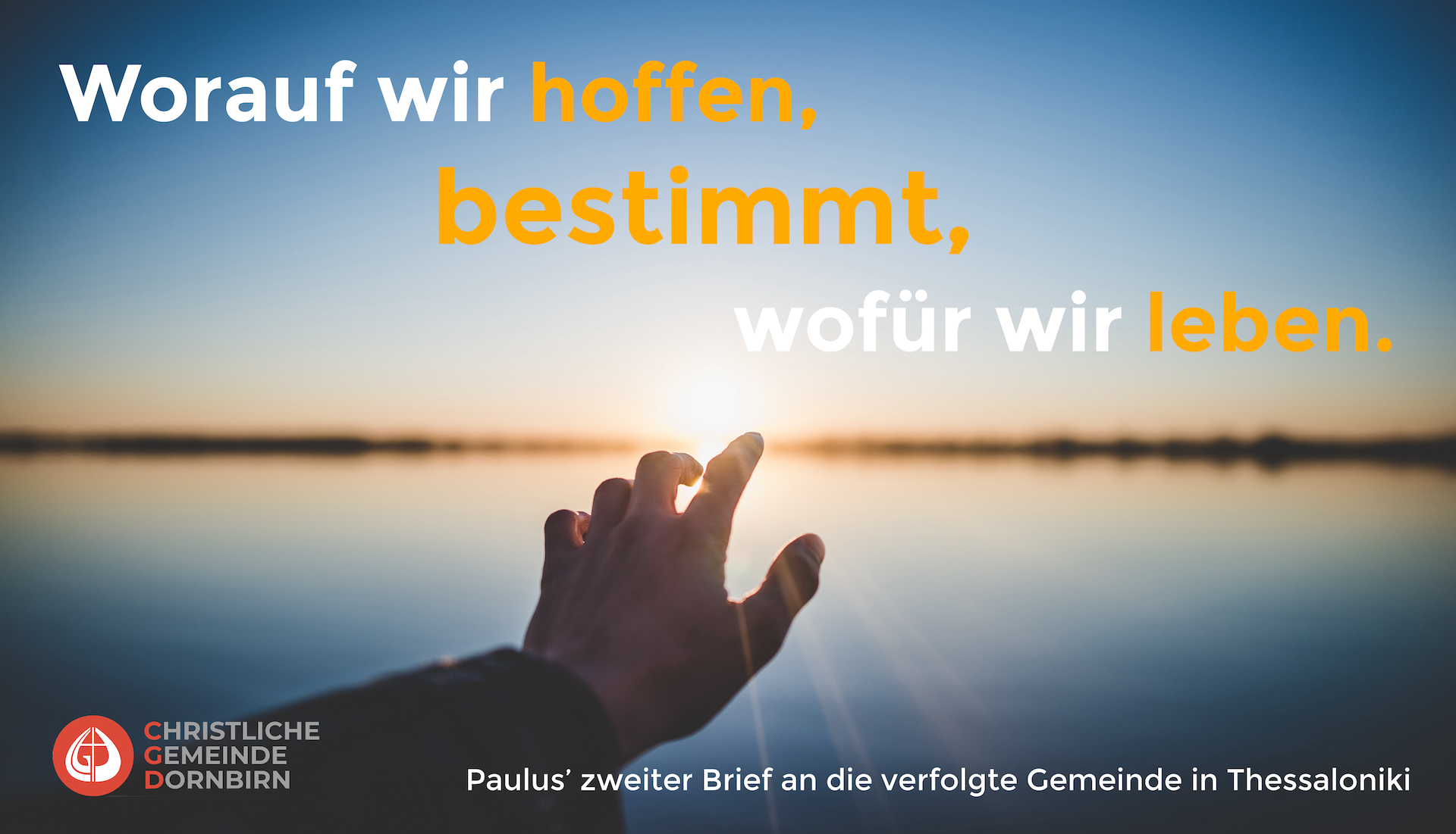 Worauf wir hoffen, bestimmt, wofür wir leben (2. Thess. 3, 1-5)